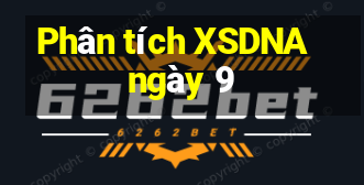 Phân tích XSDNA ngày 9