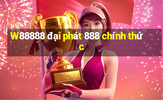 W88888 đại phát 888 chính thức