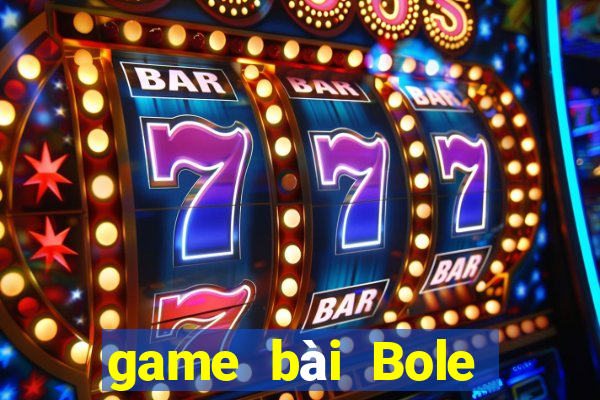 game bài Bole phiên bản Apple