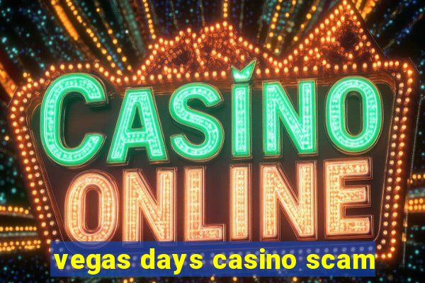 vegas days casino scam