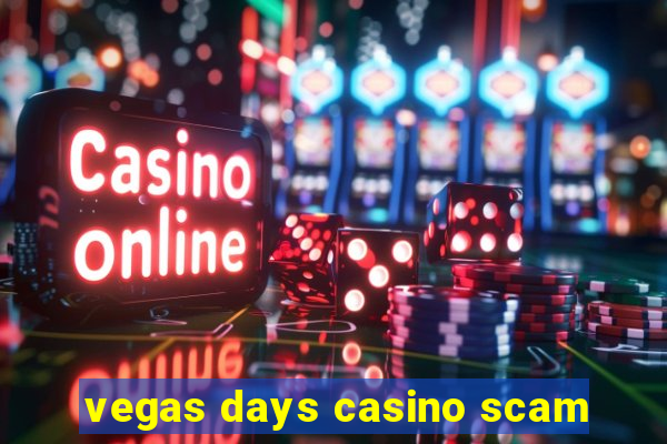 vegas days casino scam