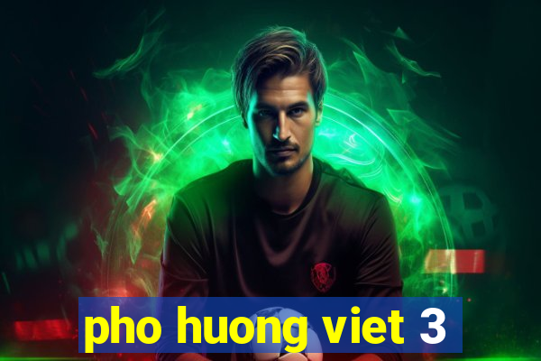 pho huong viet 3