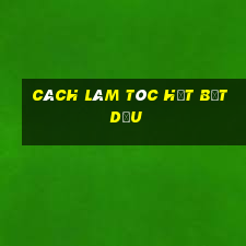 cách làm tóc hết bết dầu