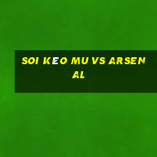 soi kèo mu vs arsenal