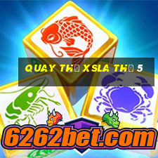 Quay thử XSLA Thứ 5