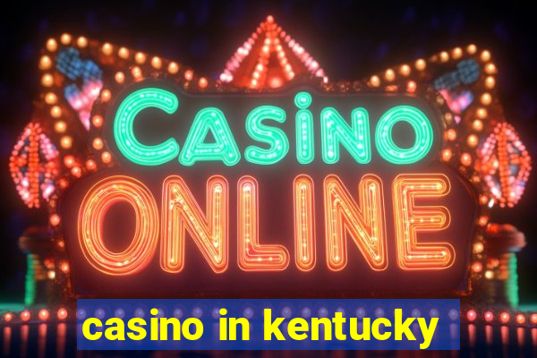 casino in kentucky