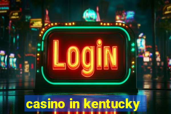 casino in kentucky