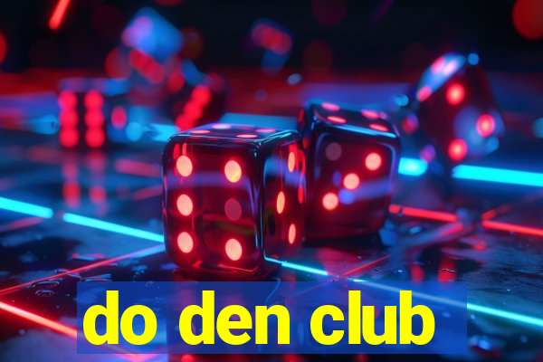 do den club