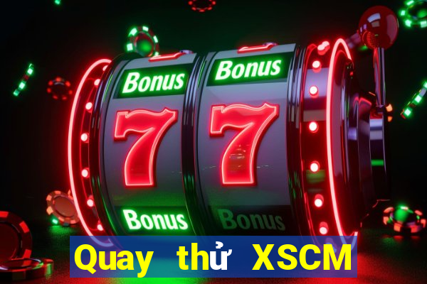 Quay thử XSCM Thứ 5