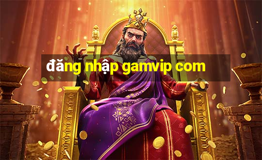 đăng nhập gamvip com