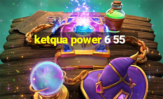 ketqua power 6 55