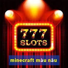 minecraft màu nâu