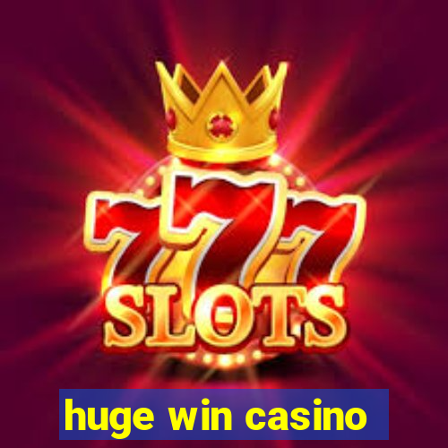 huge win casino