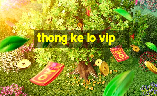 thong ke lo vip