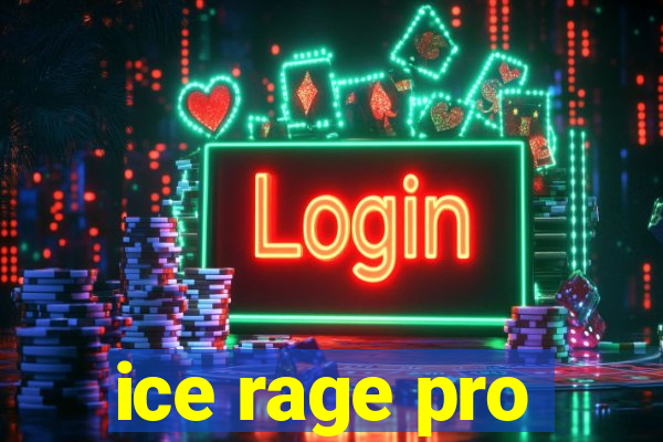 ice rage pro