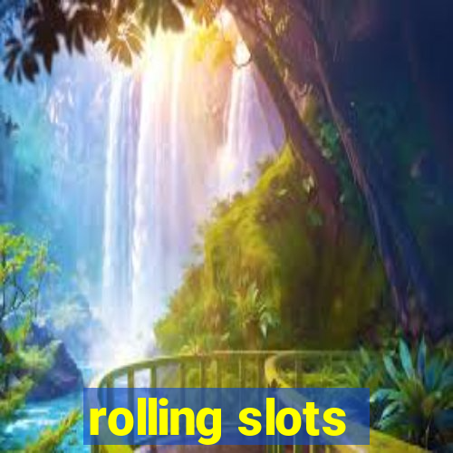 rolling slots