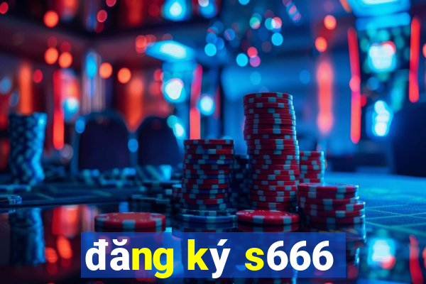 đăng ký s666