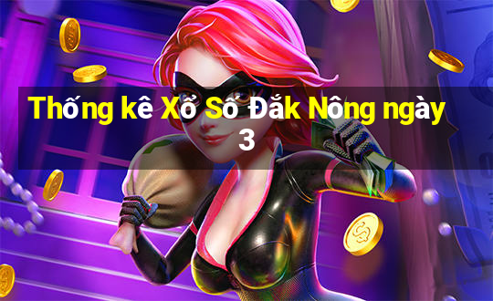 Thống kê Xổ Số Đắk Nông ngày 3