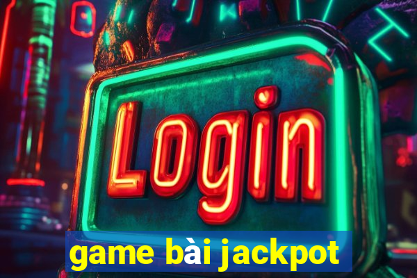 game bài jackpot