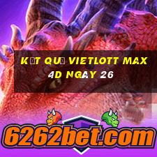 kết quả vietlott Max 4D ngày 26