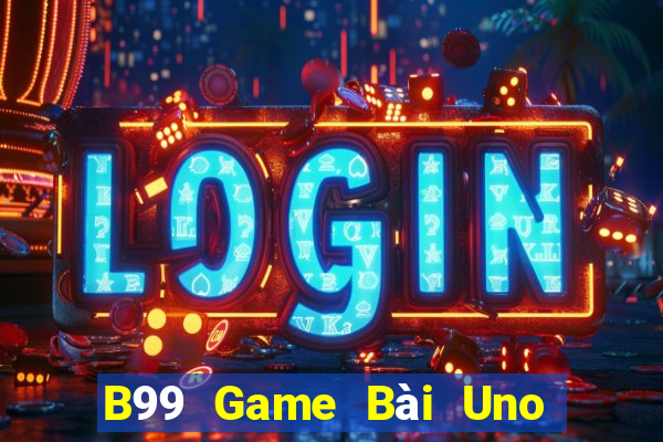 B99 Game Bài Uno Miễn Phí