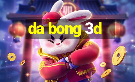 da bong 3d