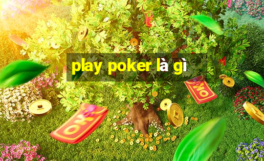 play poker là gì