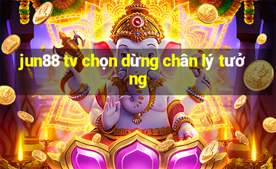 jun88 tv chọn dừng chân lý tưởng