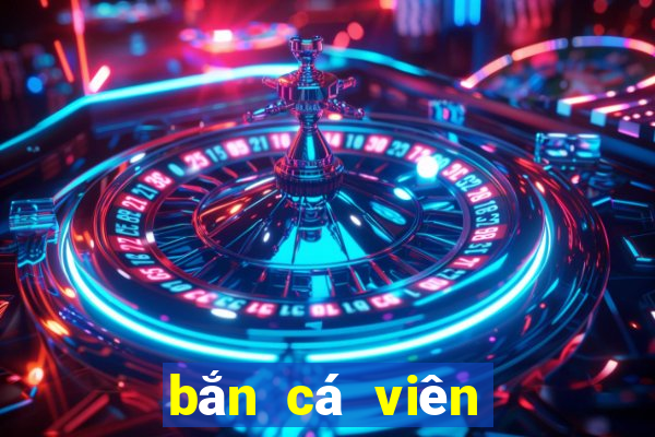 bắn cá viên đạn qua lại