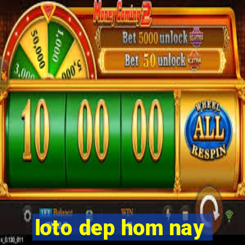 loto dep hom nay