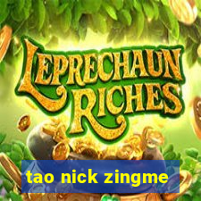 tao nick zingme