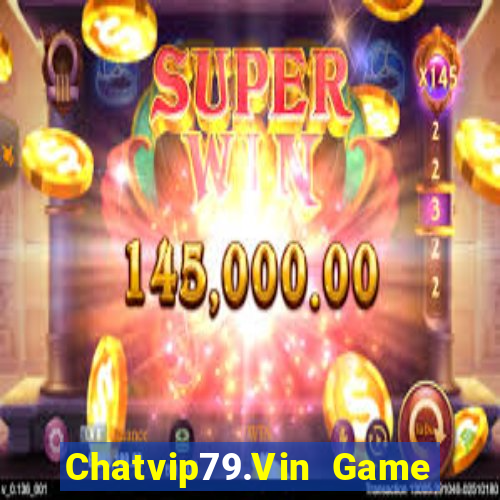 Chatvip79.Vin Game Bài Baccarat