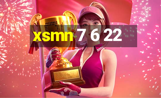 xsmn 7 6 22