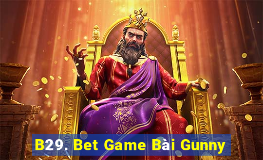 B29. Bet Game Bài Gunny