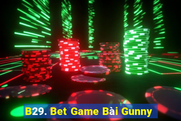 B29. Bet Game Bài Gunny