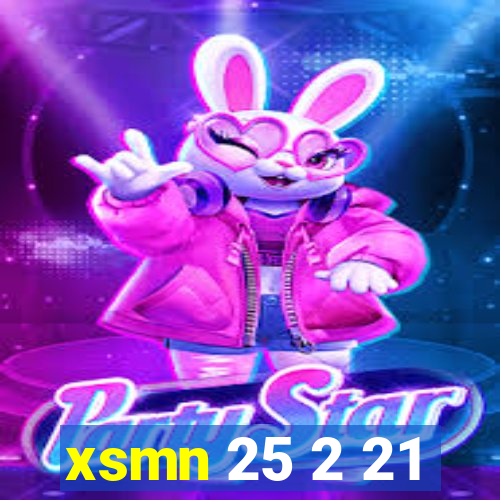 xsmn 25 2 21