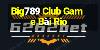 Big789 Club Game Bài Rio