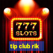 tip club rik