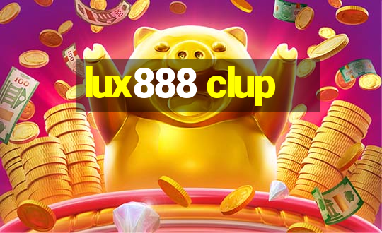 lux888 clup