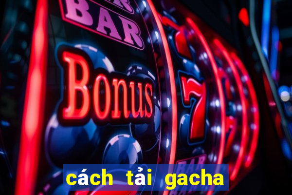 cách tải gacha club edition