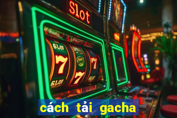 cách tải gacha club edition