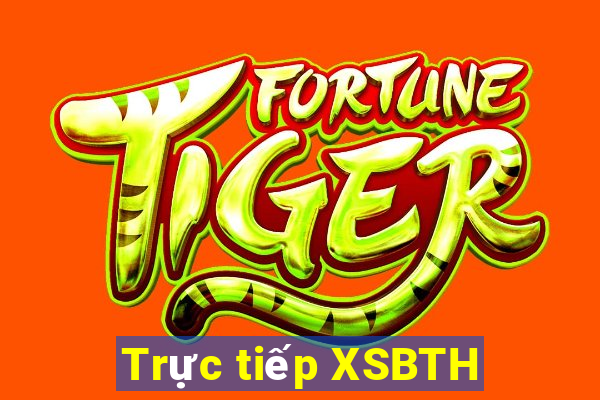 Trực tiếp XSBTH