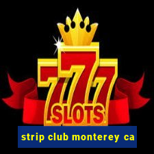 strip club monterey ca