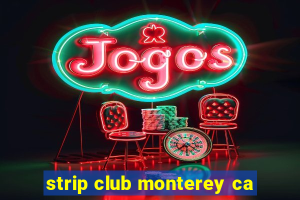 strip club monterey ca