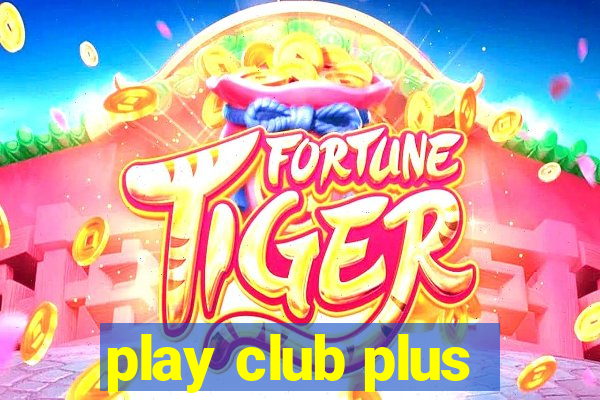 play club plus