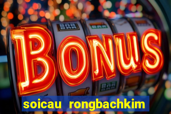 soicau rongbachkim loto mb