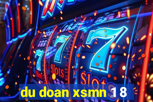 du doan xsmn 1 8