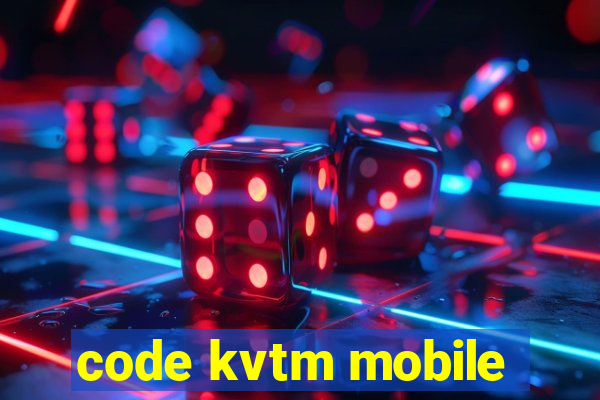 code kvtm mobile