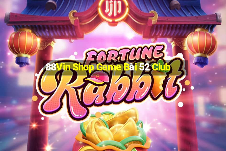 88Vin Shop Game Bài 52 Club