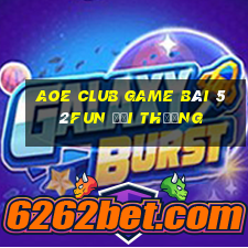 Aoe Club Game Bài 52Fun Đổi Thưởng